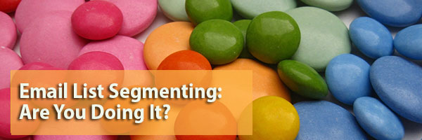 Email Segmenting - Are You Doing It