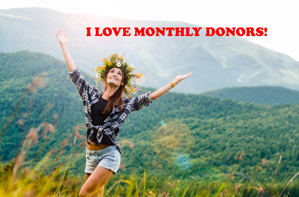 I LOVE MONTHLY DONORS